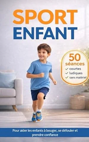 Sport pour enfant: 50 séances de sport adaptées aux enfants pour se lancer sans matériel en s’amusant